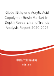 Global Ethylene Acrylic Acid Copolymer Resin Market In-Depth Research and Trends Analysis Report 2020-2026 Global Ethylene Acrylic Acid Copolymer Resin Market In-Depth Research and Trends Analysis Report 2020-2026