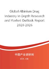 Global Albinism Drug Industry In-Depth Research and Market Outlook Report 2020-2026