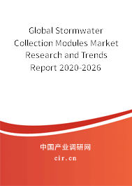 Global Stormwater Collection Modules Market Research and Trends Report 2020-2026 Global Stormwater Collection Modules Market Research and Trends Report 2020-2026