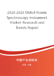 2020-2026 Global Atomic Spectroscopy Instrument Market Research and Trends Report 2020-2026 Global Atomic Spectroscopy Instrument Market Research and Trends Report