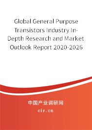 Global General Purpose Transistors Industry In-Depth Research and Market Outlook Report 2020-2026