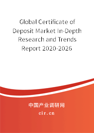 Global Certificate of Deposit Market In-Depth Research and Trends Report 2020-2026