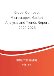 Global Compact Microscopes Market Analysis and Trends Report 2020-2026 Global Compact Microscopes Market Analysis and Trends Report 2020-2026