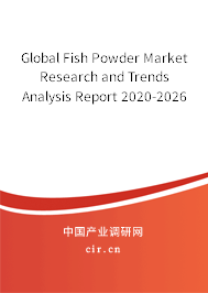 Global Fish Powder Market Research and Trends Analysis Report 2020-2026 Global Fish Powder Market Research and Trends Analysis Report 2020-2026