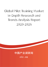 Global Pilot Training Market In-Depth Research and Trends Analysis Report 2020-2026 Global Pilot Training Market In-Depth Research and Trends Analysis Report 2020-2026