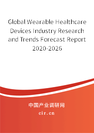 Global Wearable Healthcare Devices Industry Research and Trends Forecast Report 2020-2026 Global Wearable Healthcare Devices Industry Research and Trends Forecast Report 2020-2026