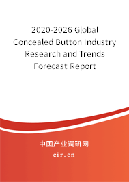 2020-2026 Global Concealed Button Industry Research and Trends Forecast Report
