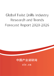 Global Twist Drills Industry Research and Trends Forecast Report 2020-2026