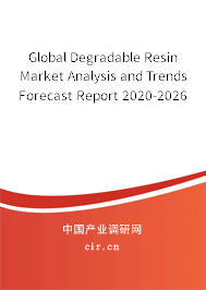 Global Degradable Resin Market Analysis and Trends Forecast Report 2020-2026