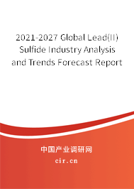 2021-2027 Global Lead(II) Sulfide Industry Analysis and Trends Forecast Report 2021-2027 Global Lead(II) Sulfide Industry Analysis and Trends Forecast Report