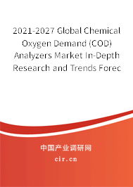 2021-2027 Global Chemical Oxygen Demand (COD) Analyzers Market In-Depth Research and Trends Forecast Report 2021-2027 Global Chemical Oxygen Demand (COD) Analyzers Market In-Depth Research and Trends Forecast Report