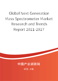 Global Next Generation Mass Spectrometer Market Research and Trends Report 2021-2027 Global Next Generation Mass Spectrometer Market Research and Trends Report 2021-2027