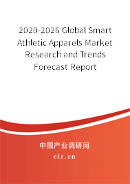 2020-2026 Global Smart Athletic Apparels Market Research and Trends Forecast Report 2020-2026 Global Smart Athletic Apparels Market Research and Trends Forecast Report