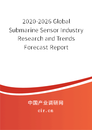 2020-2026 Global Submarine Sensor Industry Research and Trends Forecast Report 2020-2026 Global Submarine Sensor Industry Research and Trends Forecast Report