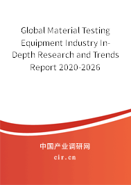 Global Material Testing Equipment Industry In-Depth Research and Trends Report 2020-2026