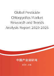 Global Pesticide Chlorpyrifos Market Research and Trends Analysis Report 2020-2026 Global Pesticide Chlorpyrifos Market Research and Trends Analysis Report 2020-2026