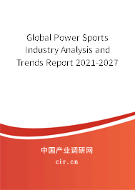 Global Power Sports Industry Analysis and Trends Report 2021-2027 Global Power Sports Industry Analysis and Trends Report 2021-2027