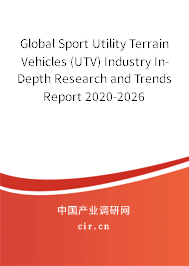 Global Sport Utility Terrain Vehicles (UTV) Industry In-Depth Research and Trends Report 2020-2026 Global Sport Utility Terrain Vehicles (UTV) Industry In-Depth Research and Trends Report 2020-2026