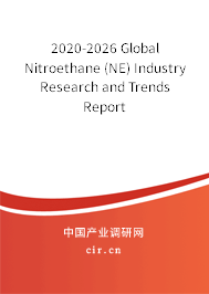 2020-2026 Global Nitroethane (NE) Industry Research and Trends Report 2020-2026 Global Nitroethane (NE) Industry Research and Trends Report