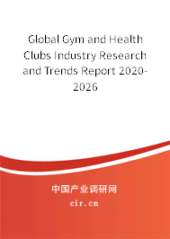 Global Gym and Health Clubs Industry Research and Trends Report 2020-2026 Global Gym and Health Clubs Industry Research and Trends Report 2020-2026