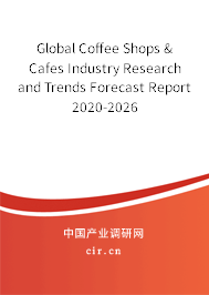 Global Coffee Shops & Cafes Industry Research and Trends Forecast Report 2020-2026 Global Coffee Shops & Cafes Industry Research and Trends Forecast Report 2020-2026
