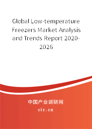 Global Low-temperature Freezers Market Analysis and Trends Report 2020-2026 Global Low-temperature Freezers Market Analysis and Trends Report 2020-2026