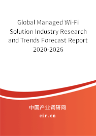 Global Managed Wi-Fi Solution Industry Research and Trends Forecast Report 2020-2026 Global Managed Wi-Fi Solution Industry Research and Trends Forecast Report 2020-2026