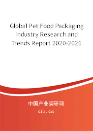 Global Pet Food Packaging Industry Research and Trends Report 2020-2026