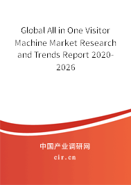 Global All in One Visitor Machine Market Research and Trends Report 2020-2026 Global All in One Visitor Machine Market Research and Trends Report 2020-2026