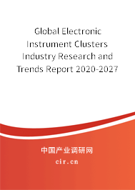 Global Electronic Instrument Clusters Industry Research and Trends Report 2020-2027 Global Electronic Instrument Clusters Industry Research and Trends Report 2020-2027