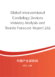 Global Interventional Cardiology Devices Industry Analysis and Trends Forecast Report 2020-2026 Global Interventional Cardiology Devices Industry Analysis and Trends Forecast Report 2020-2026