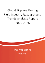 Global Airplane Deicing Fluid Industry Research and Trends Analysis Report 2020-2026 Global Airplane Deicing Fluid Industry Research and Trends Analysis Report 2020-2026