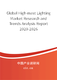 Global High-mast Lighting Market Research and Trends Analysis Report 2020-2026 Global High-mast Lighting Market Research and Trends Analysis Report 2020-2026