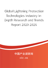Global Lightning Protection Technologies Industry In-Depth Research and Trends Report 2020-2026 Global Lightning Protection Technologies Industry In-Depth Research and Trends Report 2020-2026