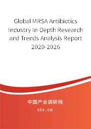 Global MRSA Antibiotics Industry In-Depth Research and Trends Analysis Report 2020-2026 Global MRSA Antibiotics Industry In-Depth Research and Trends Analysis Report 2020-2026