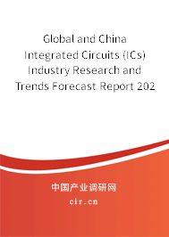 Global and China Integrated Circuits (ICs) Industry Research and Trends Forecast Report 2021-2027 Global and China Integrated Circuits (ICs) Industry Research and Trends Forecast Report 2021-2027