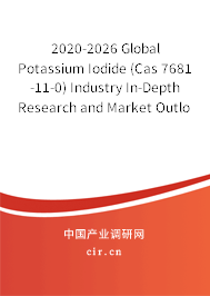 2020-2026 Global Potassium Iodide (Cas 7681-11-0) Industry In-Depth Research and Market Outlook Report 2020-2026 Global Potassium Iodide (Cas 7681-11-0) Industry In-Depth Research and Market Outlook Report