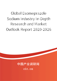 Global Esomeprazole Sodium Industry In-Depth Research and Market Outlook Report 2020-2026 Global Esomeprazole Sodium Industry In-Depth Research and Market Outlook Report 2020-2026
