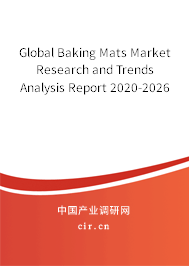 Global Baking Mats Market Research and Trends Analysis Report 2020-2026 Global Baking Mats Market Research and Trends Analysis Report 2020-2026