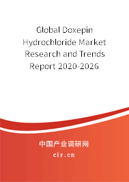 Global Doxepin Hydrochloride Market Research and Trends Report 2020-2026 Global Doxepin Hydrochloride Market Research and Trends Report 2020-2026