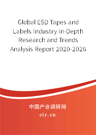 Global ESD Tapes and Labels Industry In-Depth Research and Trends Analysis Report 2020-2026