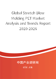Global Stretch Blow Molding PET Market Analysis and Trends Report 2020-2026 Global Stretch Blow Molding PET Market Analysis and Trends Report 2020-2026