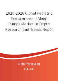 2020-2026 Global Pediatric Extracorporeal Blood Pumps Market In-Depth Research and Trends Report 2020-2026 Global Pediatric Extracorporeal Blood Pumps Market In-Depth Research and Trends Report