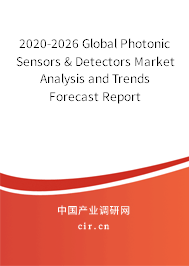 2020-2026 Global Photonic Sensors & Detectors Market Analysis and Trends Forecast Report 2020-2026 Global Photonic Sensors & Detectors Market Analysis and Trends Forecast Report