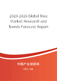 2020-2026 Global Triac Market Research and Trends Forecast Report 2020-2026 Global Triac Market Research and Trends Forecast Report
