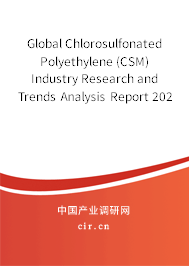 Global Chlorosulfonated Polyethylene (CSM) Industry Research and Trends Analysis Report 2020-2026 Global Chlorosulfonated Polyethylene (CSM) Industry Research and Trends Analysis Report 2020-2026