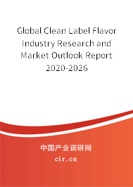 Global Clean Label Flavor Industry Research and Market Outlook Report 2020-2026