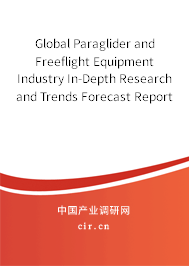 Global Paraglider and Freeflight Equipment Industry In-Depth Research and Trends Forecast Report 2020-2026 Global Paraglider and Freeflight Equipment Industry In-Depth Research and Trends Forecast Report 2020-2026