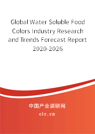 Global Water Soluble Food Colors Industry Research and Trends Forecast Report 2020-2026 Global Water Soluble Food Colors Industry Research and Trends Forecast Report 2020-2026