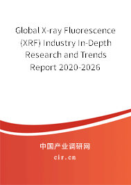 Global X-ray Fluorescence (XRF) Industry In-Depth Research and Trends Report 2020-2026 Global X-ray Fluorescence (XRF) Industry In-Depth Research and Trends Report 2020-2026